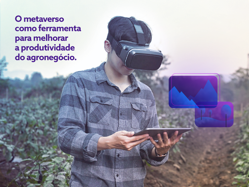 Trend alert: entenda o que é metaverso e como se aplica no agronegócio