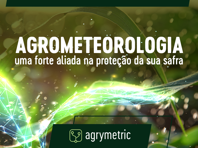 Agrometeorologia une ciência e tecnologia na proteção das safras