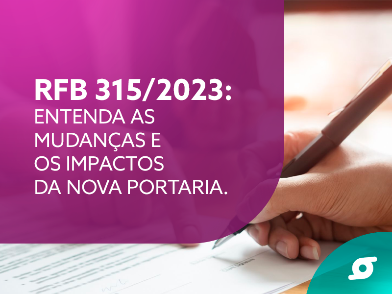 Banner - RFB 315/2023, entenda das mudanças e os impactos da nova portaria