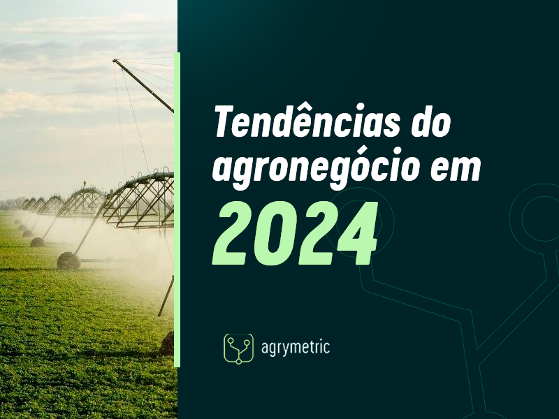 Tendências do agronegócio em 2024