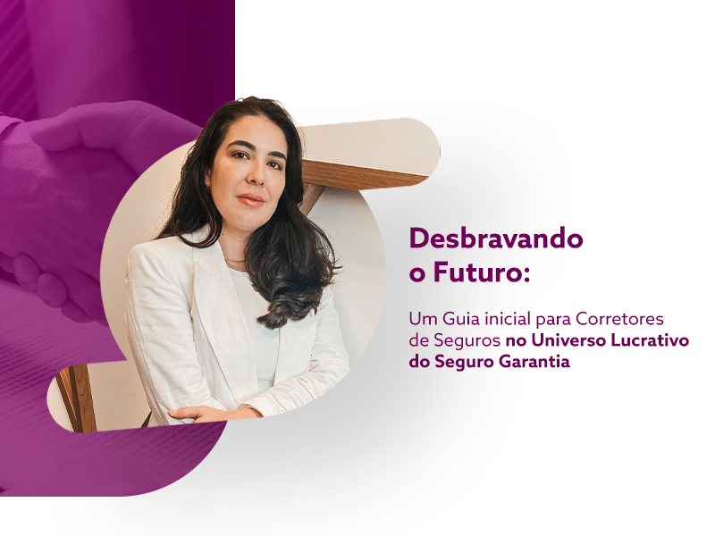 Banner - Desbravando o futuro: Um guia inicial para corretores de Seguros no Universo Lucrativo do Seguro Garantia